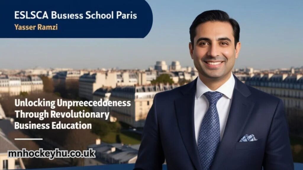 eslsca business school paris yasser ramzi​